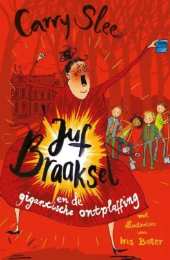 wehkamp Carry Slee Juf Braaksel: Juf Braaksel En De Gigantische Ontploffing