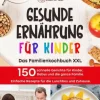 wehkamp Lilly Koch Gesunde Ernahrung Fur Kinder: Das Familienkochbuch Xxl